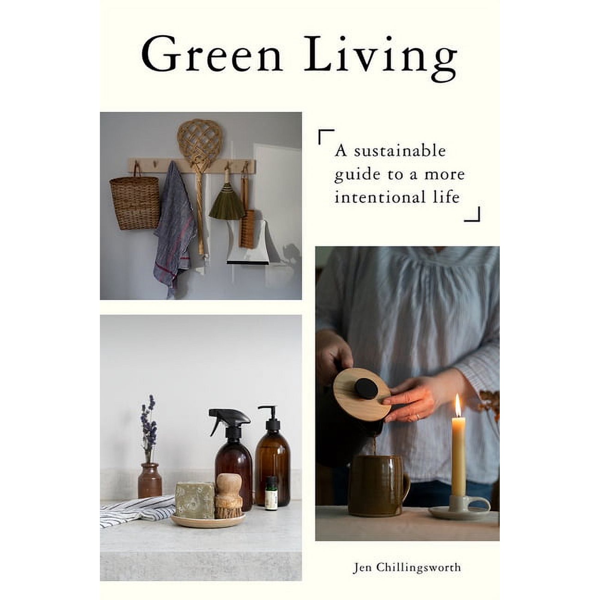 Green Living: A Sustainable Guide to a More Intentional Life, (Hardcover)