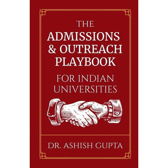 The Admissions & Outreach Playbook for Indian Universities, (Paperback)