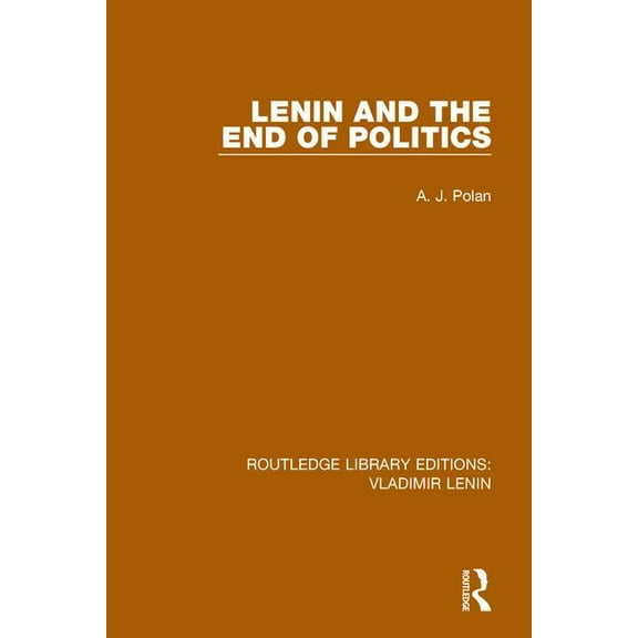 Routledge Library Editions: Vladimir Len Lenin and the End of Politics, (Paperback)