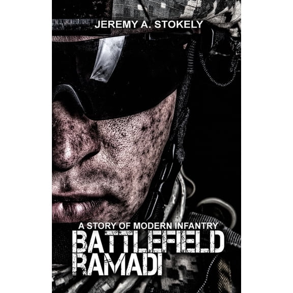 Battlefield Ramadi: A Story of Modern Infantry, (Paperback)