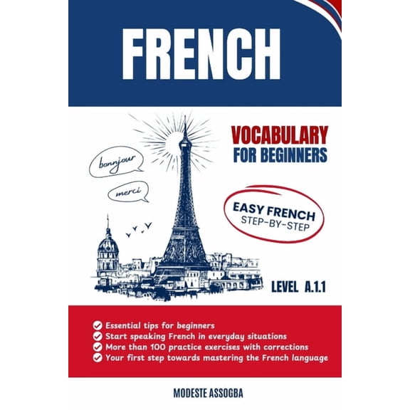 French Vocabulary For Beginners: Easy French Step-by-Step - A.1.1 Level, (Paperback)