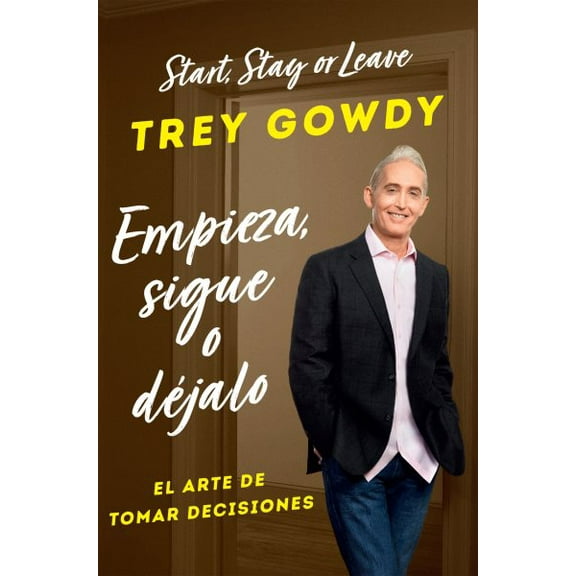 Empieza, sigue o déjalo / Start, Stay, or Leave: The Art of Decision Making (Paperback)