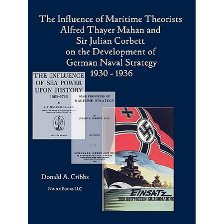 The Influence of Maritime Theorists Alfred Thayer Mahan and Sir Julian Corbett on the Development of German Naval Strategy