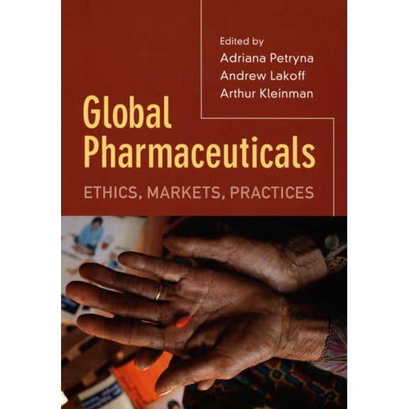 Global Pharmaceuticals: Ethics, Markets, Practices, (Paperback)