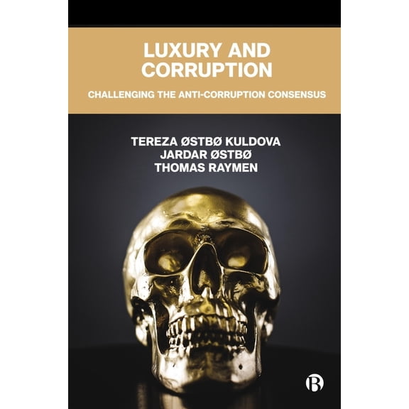 Luxury and Corruption: Challenging the Anti-Corruption Consensus, (Paperback)