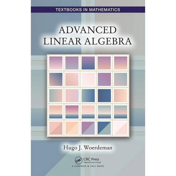 Textbooks in Mathematics Advanced Linear Algebra, (Hardcover)