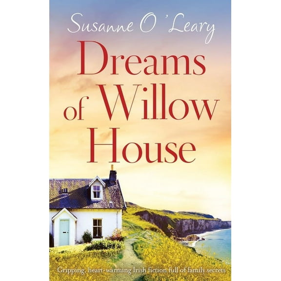 Sandy Cove Dreams of Willow House: Gripping, heartwarming Irish fiction full of family secrets, Book 3, (Paperback)