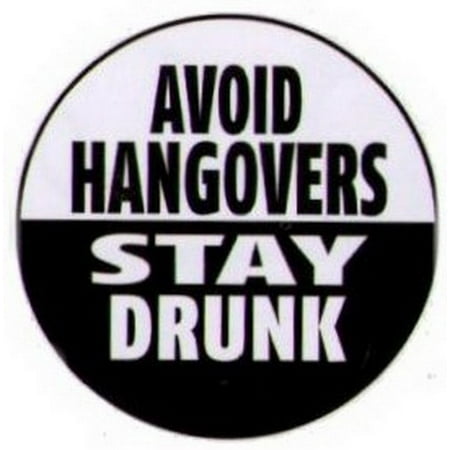 Avoid Hangovers Stay Drunk Button RB4336