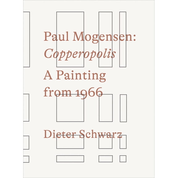 Paul Mogensen: Copperopolis: A Painting from 1966, (Spiral-Bound)