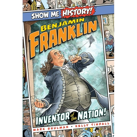 Show Me History!: Benjamin Franklin: Inventor of the Nation! (Hardcover)