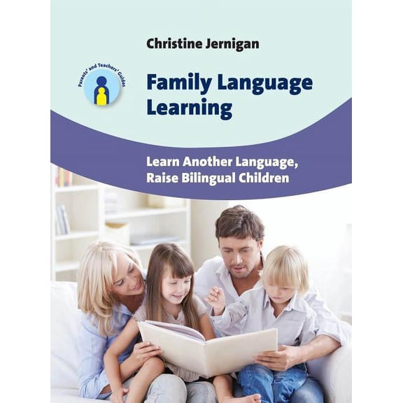 Parents' and Teachers' Guides Family Language Learning: Learn Another Language, Raise Bilingual Children, Book 19, (Hardcover)