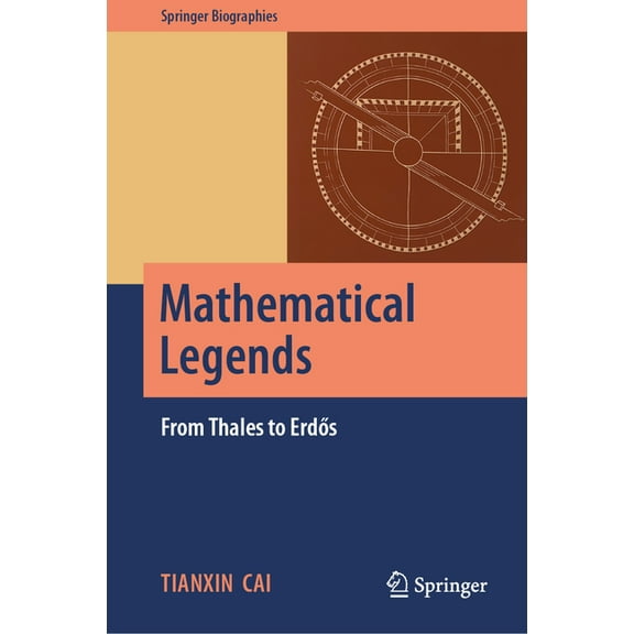 Springer Biographies Mathematical Legends: From Thales to Erdős, (Hardcover)