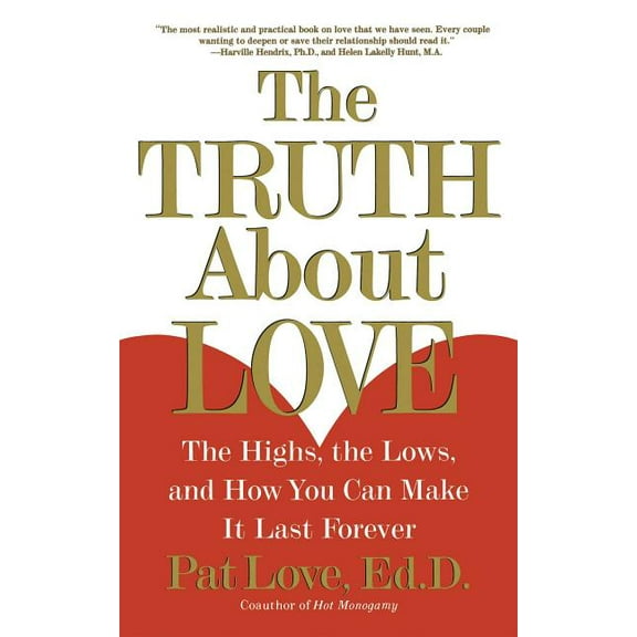 The Truth about Love: The Highs, the Lows, and How You Can Make It Last Forever, (Paperback)