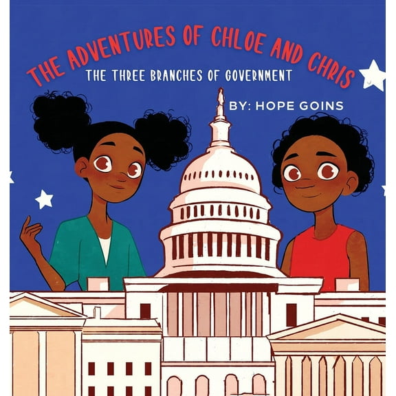 The Adventures of Chloe and Chris: The Three Branches of Government, (Hardcover)