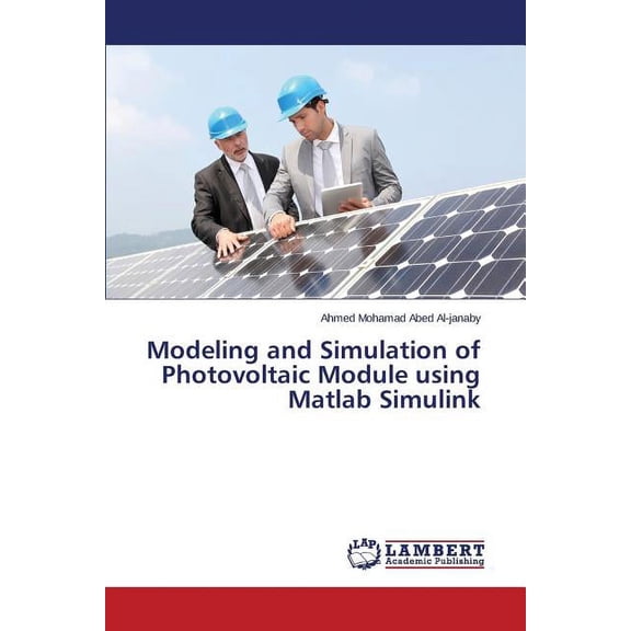 Modeling and Simulation of Photovoltaic Module using Matlab Simulink (Paperback)