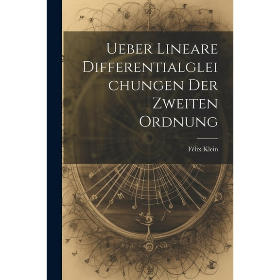 Ueber Lineare Differentialgleichungen Der Zweiten Ordnung (Paperback)