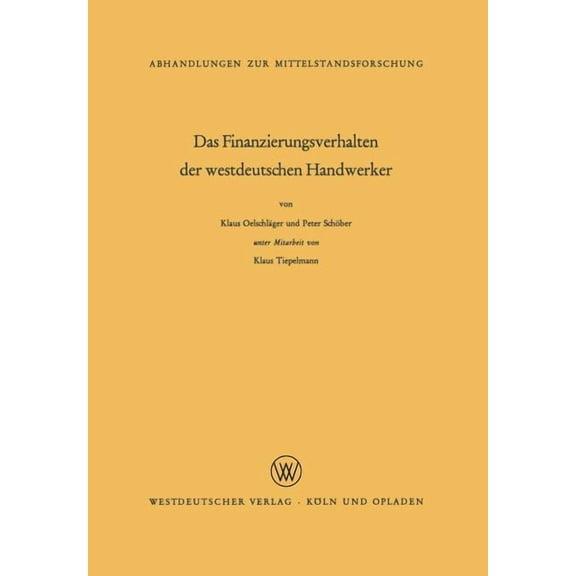 Abhandlungen Zur Mittelstandsforschung Das Finanzierungsverhalten Der Westdeutschen Handwerker, Book 38, (Paperback)