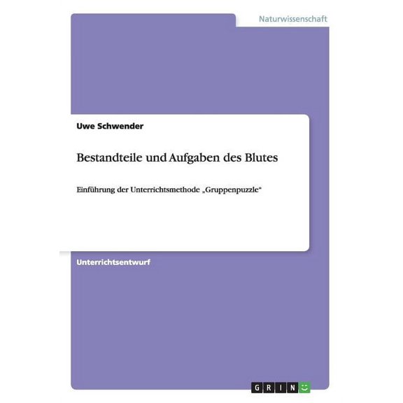 Bestandteile und Aufgaben des Blutes: Einführung der Unterrichtsmethode "Gruppenpuzzle", (Paperback)