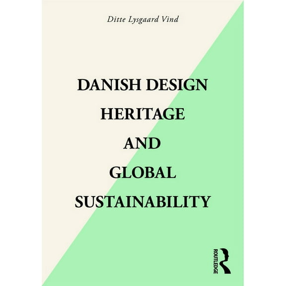 Danish Design Heritage and Global Sustainability, (Paperback)