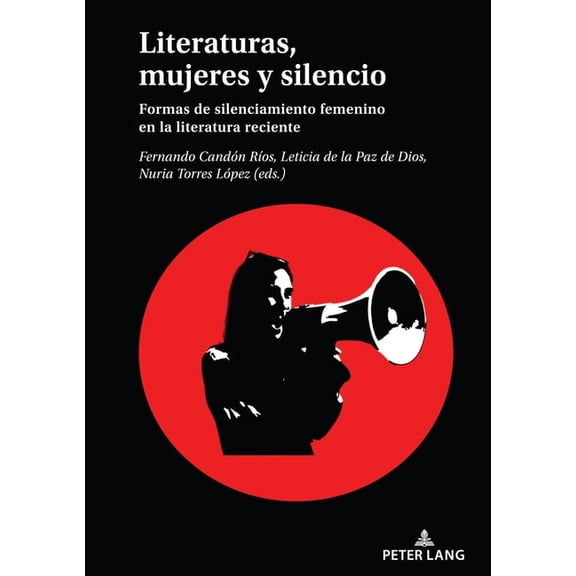 Literaturas, mujeres y silencio: Formas de silenciamiento femenino en la literatura reciente, (Hardcover)