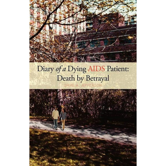 Diary of a Dying AIDS Patient: Death by Betrayal (Paperback)