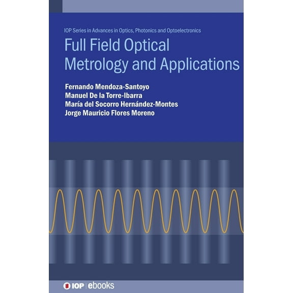 Advances in Optics, Photonics and Optoel Full Field Optical Metrology and Applications, (Hardcover)