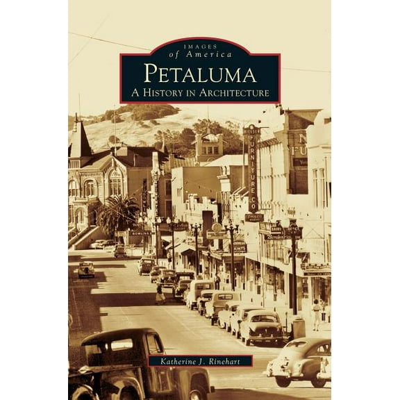 Petaluma: A History in Architecture (Hardcover)