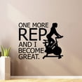 thumbnail image 3 of One More Rep And I Become Great - Stationary Bike Silhouette - Exercise Workout Quote Motivation Vinyl Wall Art Sticker Decal Home Gym Workout Area Fitness Sticker Decoration Size (30x28 inch), 3 of 3