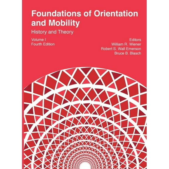Foundations of Orientation and Mobility, 4th edition: Volume 1, History and Theory, (Hardcover)