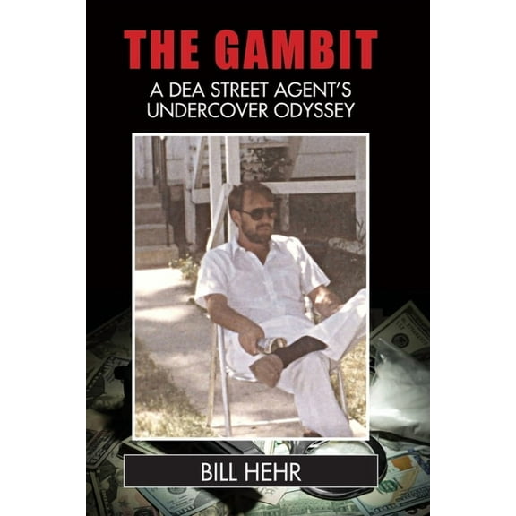 The Gambit: A DEA Agent's Undercover Odyssey, (Paperback)