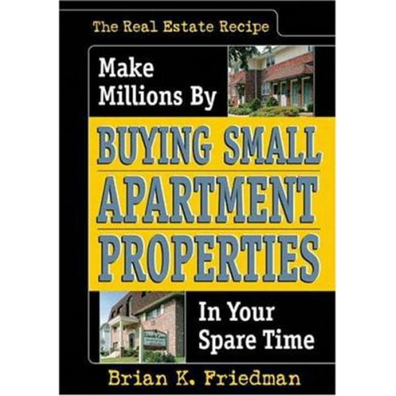 Pre-Owned The Real Estate Recipe: Make Millions By Buying Small Apartment Properties In Your Spare Time (Nuts & Bolts series) (Hardcover) 0974876593 9780974876597