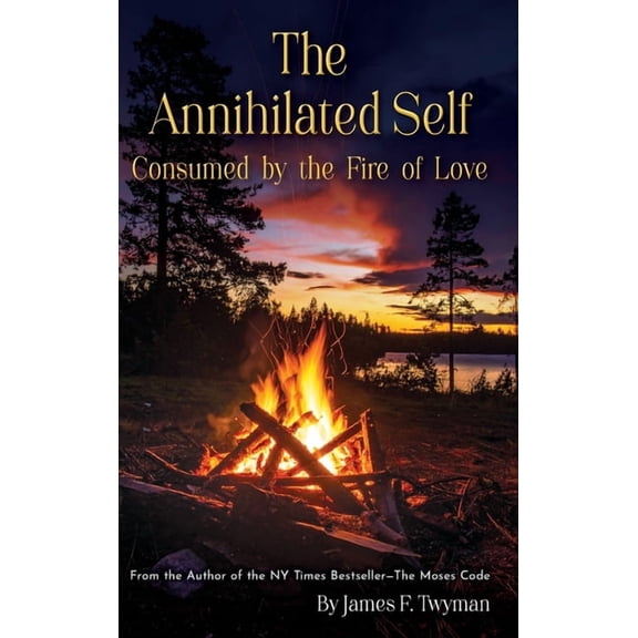 The Annihilated Self: Consumed by the Fire of Love, (Hardcover)