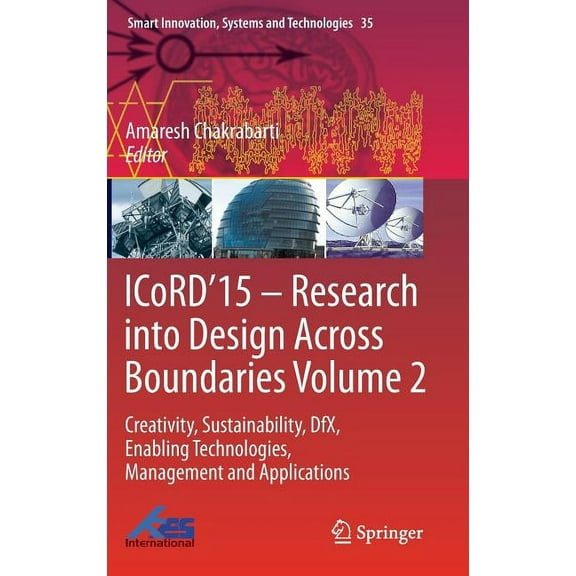 Smart Innovation, Systems and Technologi Icord'15 - Research Into Design Across Boundaries Volume 2: Creativity, Sustainability, Dfx, Enabling Technologies, Mana, Book 35, (Hardcover)