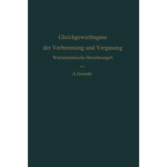 Gleichgewichtsgase Der Verbrennung Und Vergasung: Wärmetechnische Berechnungen, (Paperback)