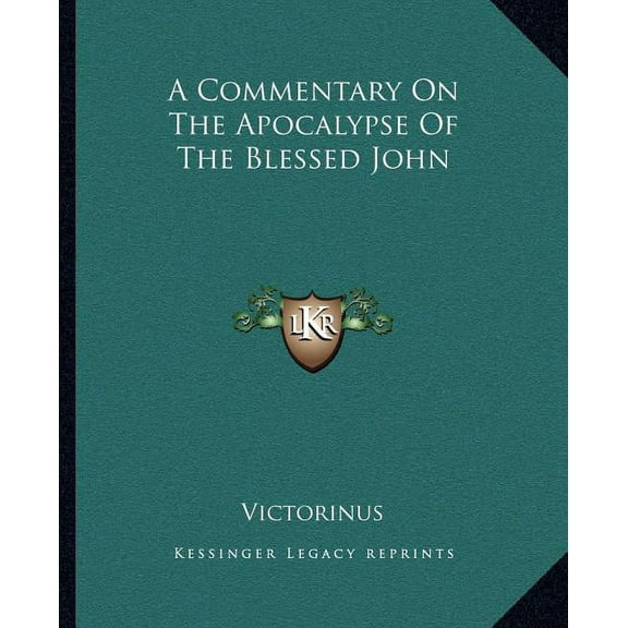 A Commentary On The Apocalypse Of The Blessed John (Paperback)