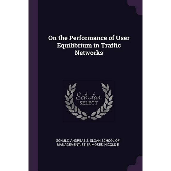 On the Performance of User Equilibrium in Traffic Networks (Paperback)
