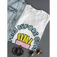 thumbnail image 3 of Fries Before Guys Design T-Shirt Women -Image by Shutterstock, Female XX-Large, 3 of 4