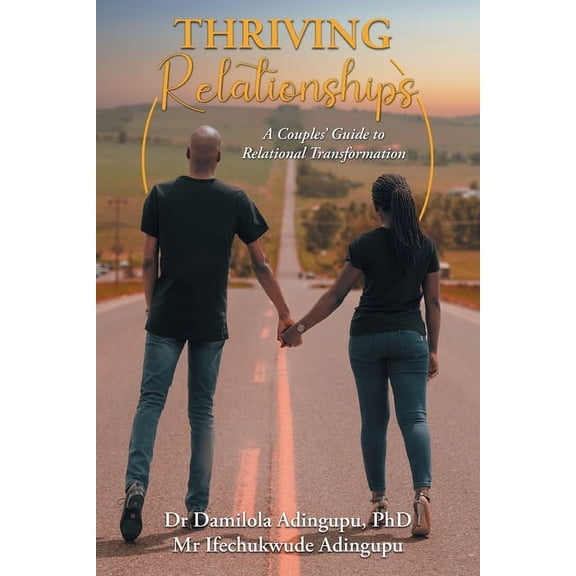 Thriving Relationships: A Couples' Guide to Relational Transformation, (Paperback)