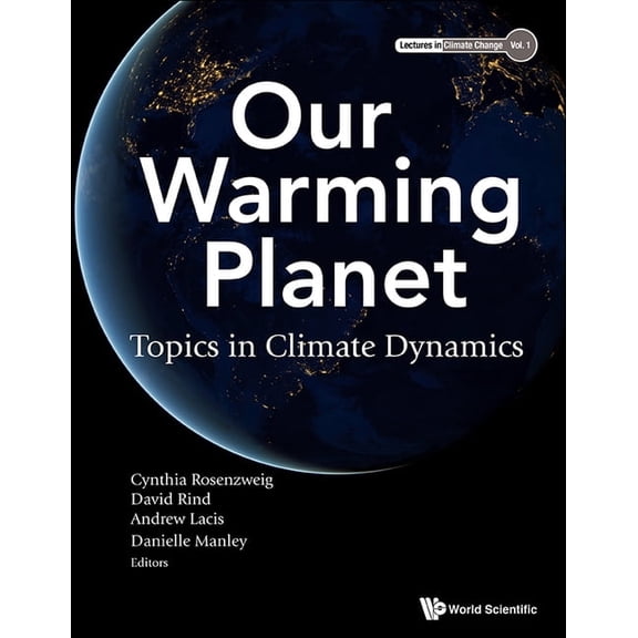 Lectures in Climate Change Our Warming Planet: Topics in Climate Dynamics, Book 1, (Paperback)