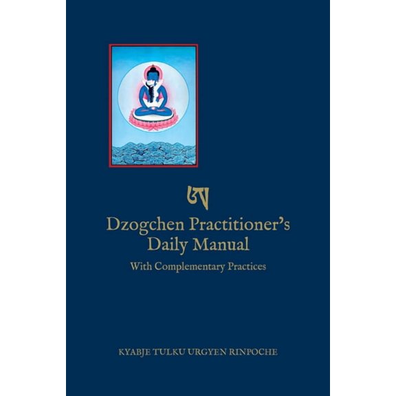 Dzogchen Practitioner's Daily Manual: With Complementary Practices, (Paperback)