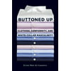 Buttoned Up: Clothing, Conformity, and White-Collar Masculinity [Paperback - Used]