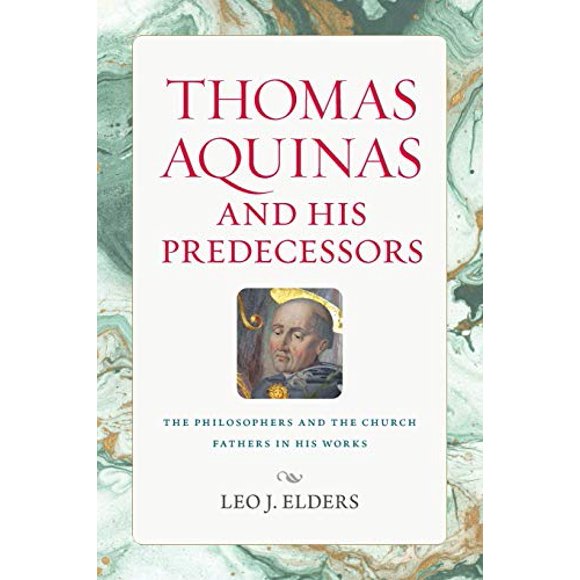 Thomas d'Aquin et Ses Prédécesseurs: les Philosophes et l'Église Pères dans Ses Uvres
