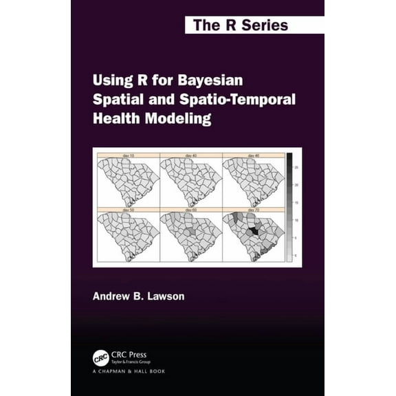 Chapman & Hall/CRC the R Using R for Bayesian Spatial and Spatio-Temporal Health Modeling, (Hardcover)