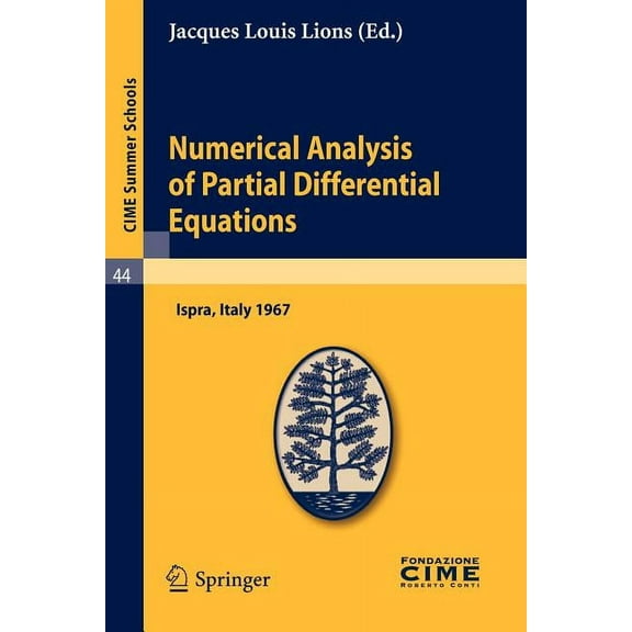 C.I.M.E. Summer Schools Numerical Analysis of Partial Differential Equations: Lectures Given at a Summer School of the Centro Internazionale Mat, Book 44, (Paperback)