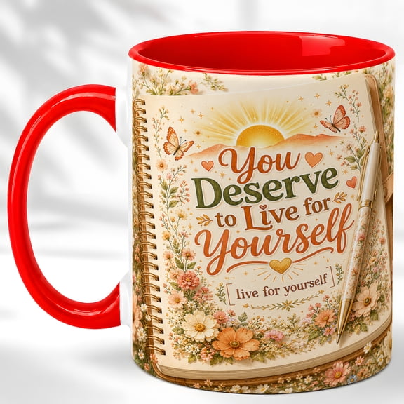 Self Love Coffee Mug, You Deserve to Live for Yourself Cup, Inspirational Floral Journal Design, Gift for Women, Ceramic 11 Oz Mug