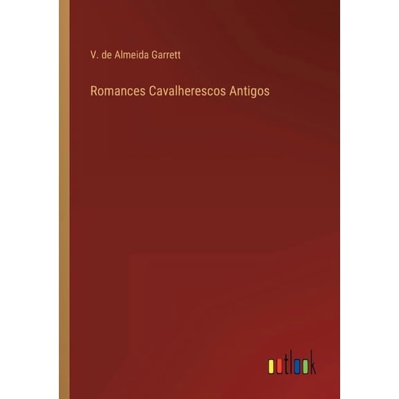 Romances Cavalherescos Antigos (Paperback)