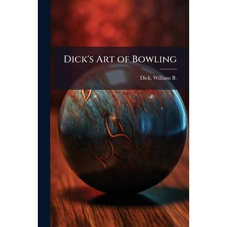 Dick's Art of Bowling, (Paperback)