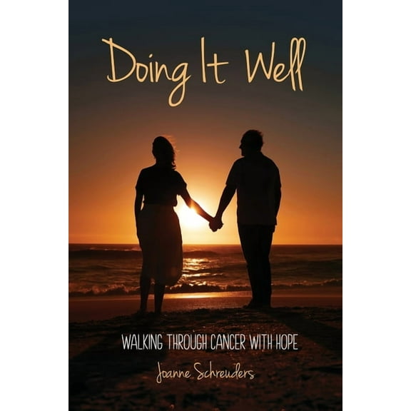 Doing It Well: Walking through Cancer with Hope, (Paperback)