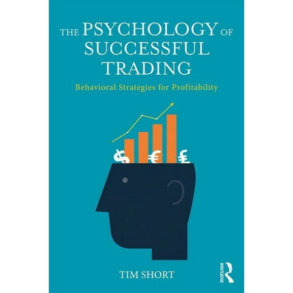 The Psychology of Successful Trading: Behavioural Strategies for Profitability, (Paperback)