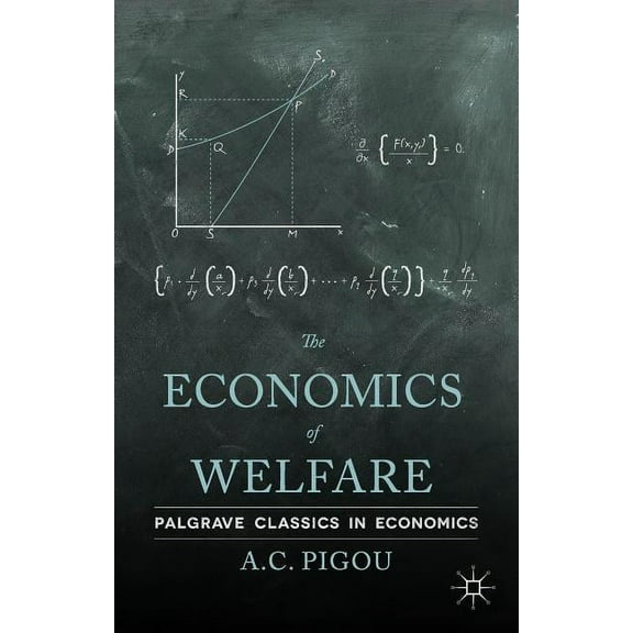Palgrave Classics in Economics The Economics of Welfare, (Paperback)